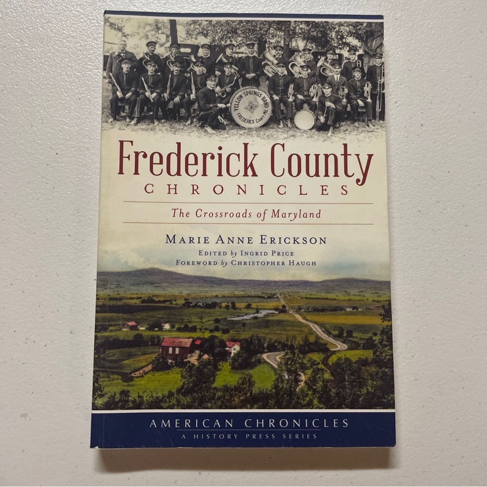 Frederick County Chronicles: The Crossroads of Maryland by Marie Anne Erickson